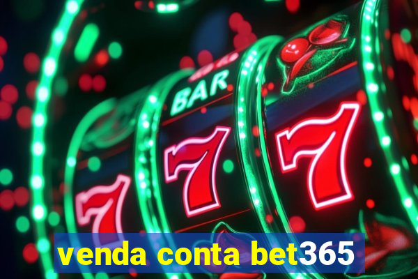 venda conta bet365